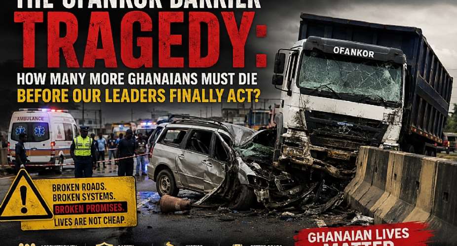 The Ofankor Barrier tragedy is more than an accident it is a national failure. How many more lives must be lost before accountability replaces excuses? Ghanaians deserve safe roads, competent leadership, and action, not endless condolences.