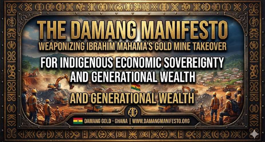 The Damang Manifesto: Weaponizing Ibrahim Mahama’s Gold Mine Takeover for Indigenous Economic Sovereignty and Generational Wealth