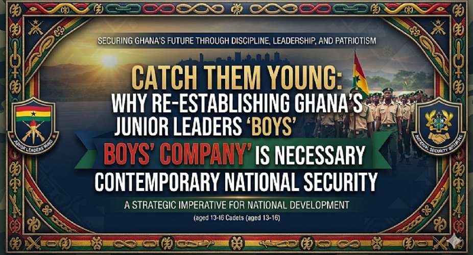 Catch Them Young: Why Re-establishing Ghana’s Junior Leaders Boys’ Company is Necessary for Contemporary National Security