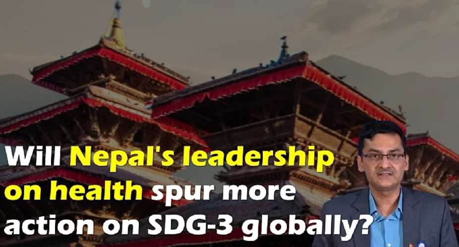 Will Nepals leadership on health spur more action on SDG-3 globally?