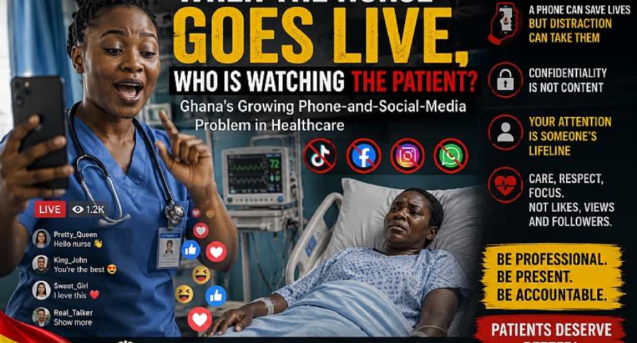 When the Nurse Goes Live, Who Is Watching the Patient?Social media has entered Ghanas hospitals, but at what cost? When a health professional is distracted by a phone while patients need attention, where does professionalism end and negligence begin? Patients need care not content. Ghanas healthcare authorities must act.