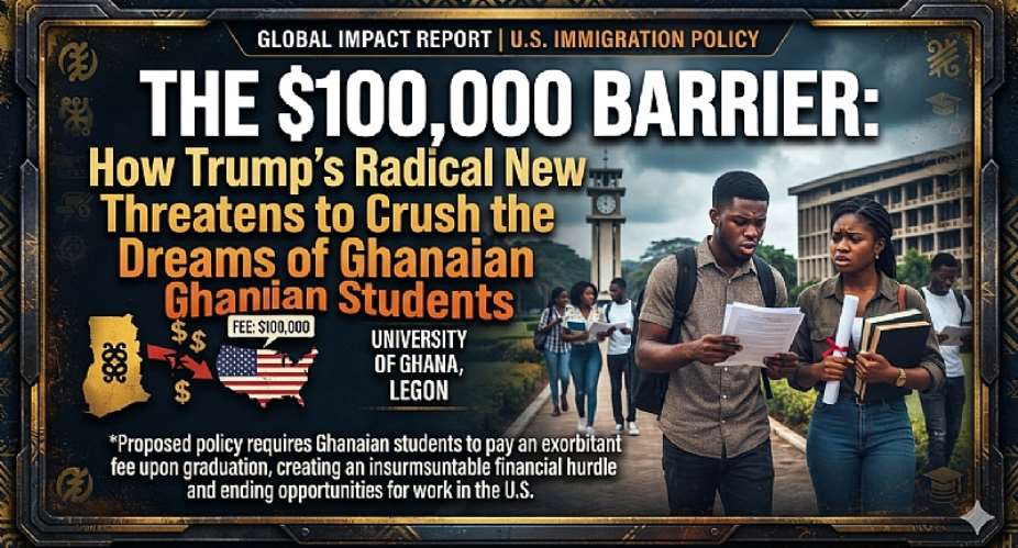 The $100,000 Barrier: How Trump’s Radical New Work Fee Threatens to Crush the Dreams of Ghanaian Students