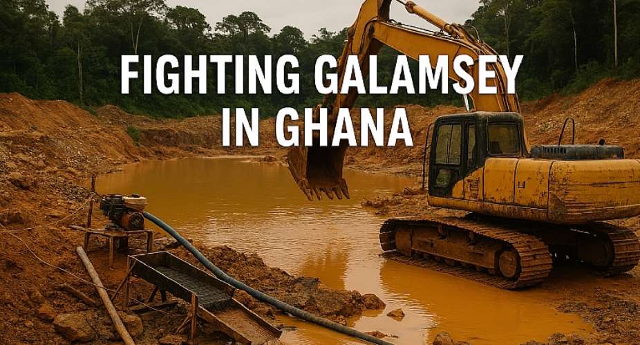 Combating Galamsey in Ghana: Strategic Recommendations for Sustainable Solutions