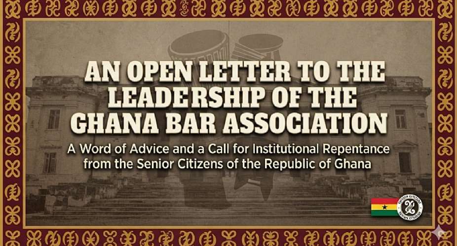 An Open Letter To The Leadership Of The Ghana Bar Association