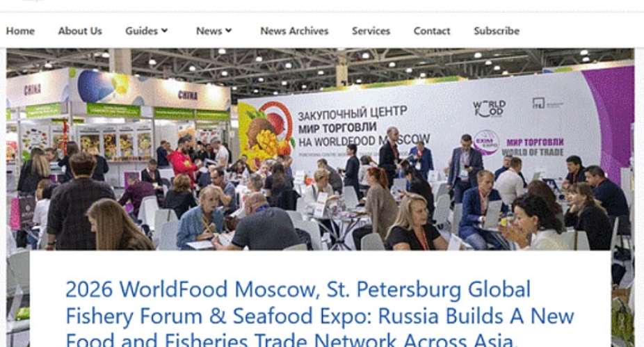How does Russia’s 2026 Food and Fisheries Trade Network Expand Across Asia, Africa, Latin America and the Global South: Key Takeaways From Russia’s Pivot To Asia