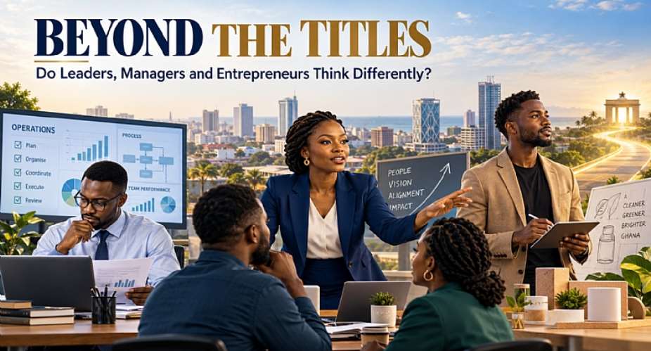 Beyond the Titles: Do Leaders, Managers and Entrepreneurs Think Differently?