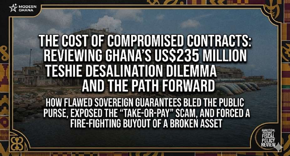The Cost of Compromised Contracts: Reviewing Ghana’s US$235 Million Teshie Desalination Dilemma and the Path Forward