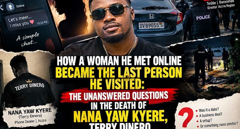 He went to meet a woman he reportedly met online and never returned. Nana Yaw Kyere, known as Terry Dinero, is dead, while suspects have been arrested. But what really happened in Teshie? Was it a meeting, a trap, or a carefully planned setup? The unanswered questions remain.