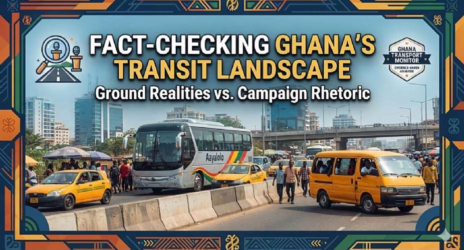 Fact-Checking Ghana’s Transit Landscape: Ground Realities vs. Campaign Rhetoric