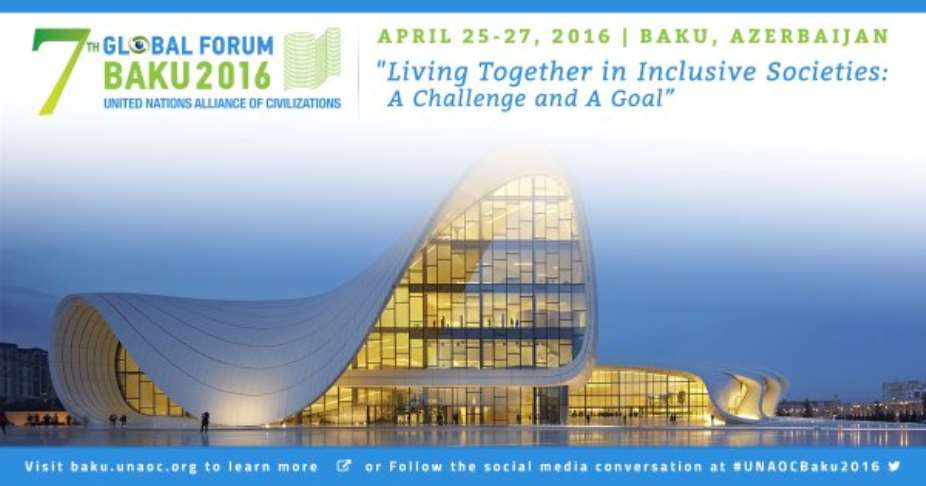 7th Global Forum Of The United Nations Alliance Of Civilizations UNAOC Rolls Into Life In Azerbaijan-Baku