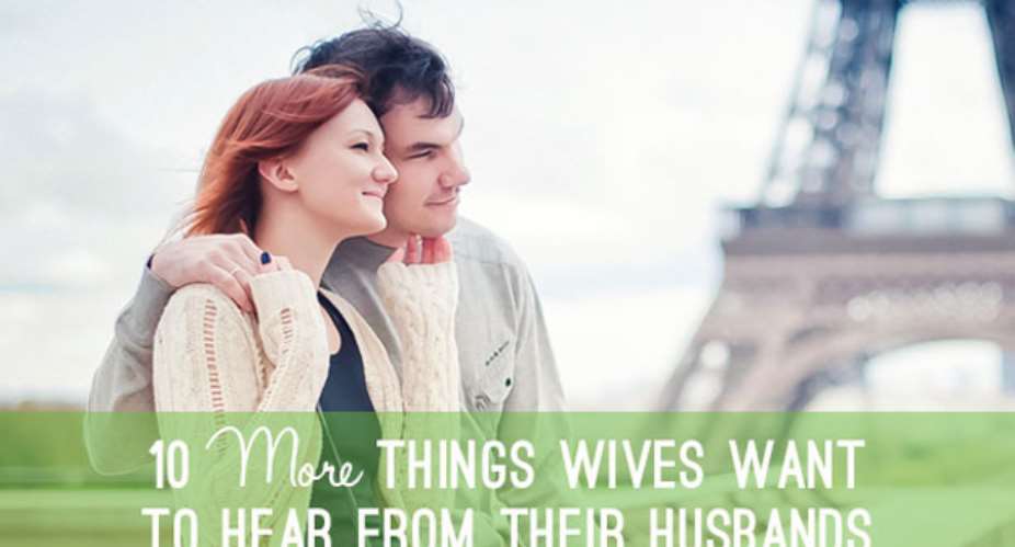 10 Things Wives Want to Hear from Their Husbands