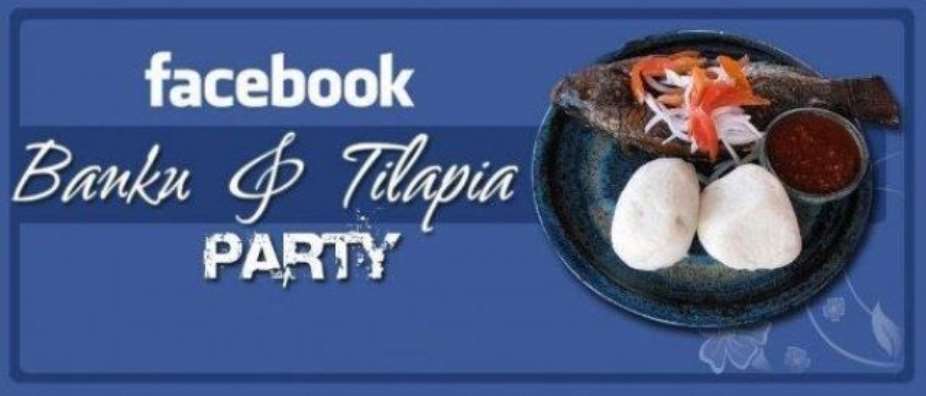 Get Set, Its Accra Facebook Banku & Tilapia Party
