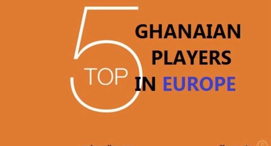 Top 5 performing Ghanaians in European leagues