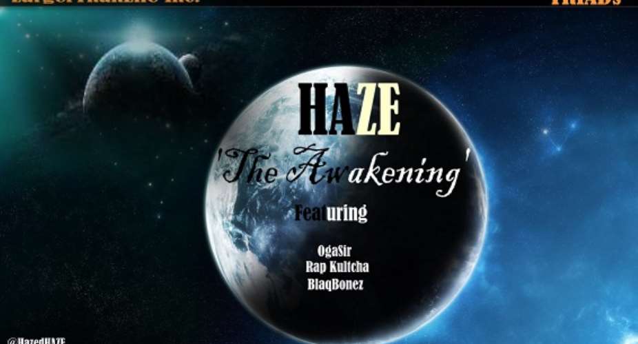 Haze Drops New Single THE AWAKENING feat. OgaSir, Rap Kultcha & BlaqBonez