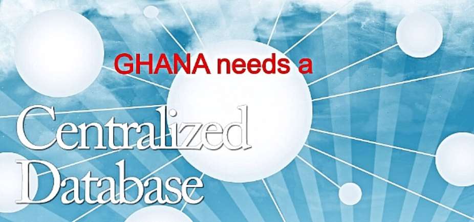 A Centralized Data Base System, The Way To Go Ghana