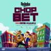 Opanka - Chop Bet ft. Ras Kuuku