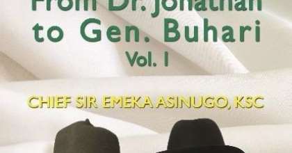 The Presidential Years: From Dr. Jonathan to Gen. Buhari, Volume 1 – Chief Sir Emeka Asinugo, KSC