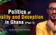 Politics of deceit and reality in Ghana